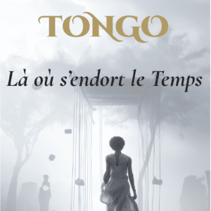 TONGO - Là où s'endort le Temps